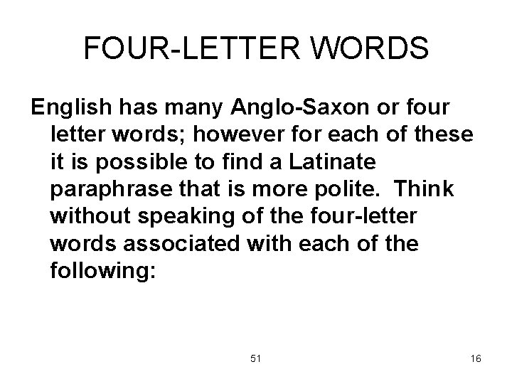 FOUR-LETTER WORDS English has many Anglo-Saxon or four letter words; however for each of