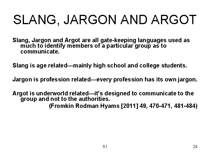 SLANG, JARGON AND ARGOT Slang, Jargon and Argot are all gate-keeping languages used as