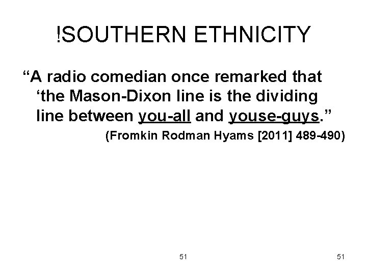 !SOUTHERN ETHNICITY “A radio comedian once remarked that ‘the Mason-Dixon line is the dividing