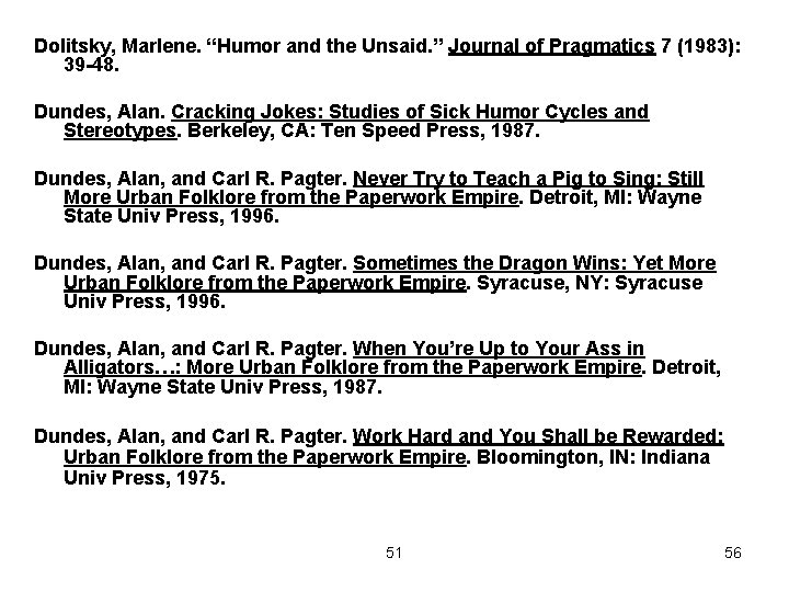 Dolitsky, Marlene. “Humor and the Unsaid. ” Journal of Pragmatics 7 (1983): 39 -48.
