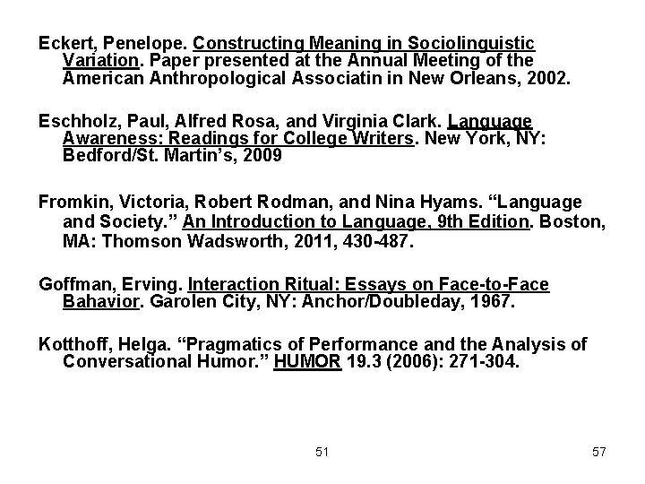 Eckert, Penelope. Constructing Meaning in Sociolinguistic Variation. Paper presented at the Annual Meeting of