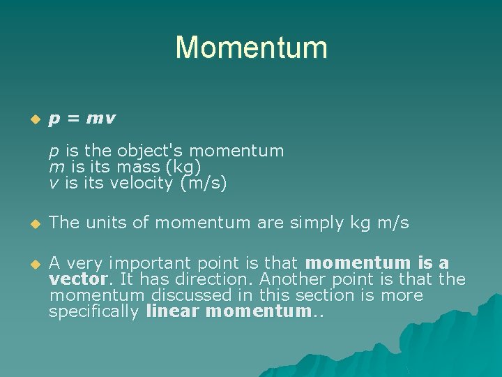 Momentum u p = mv p is the object's momentum m is its mass