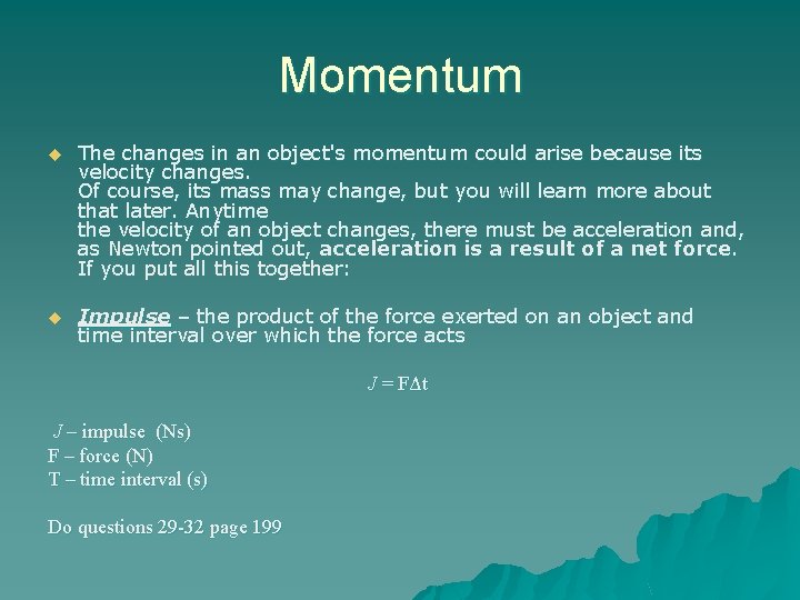 Momentum u The changes in an object's momentum could arise because its velocity changes.