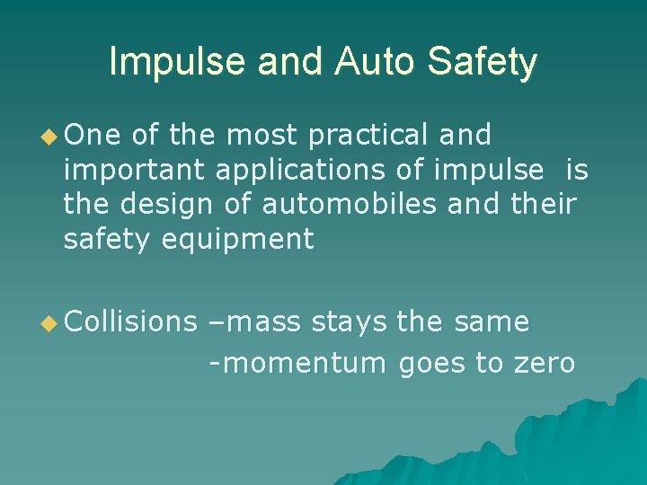 Impulse and Auto Safety u One of the most practical and important applications of