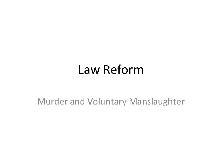 Law Reform Murder and Voluntary Manslaughter 