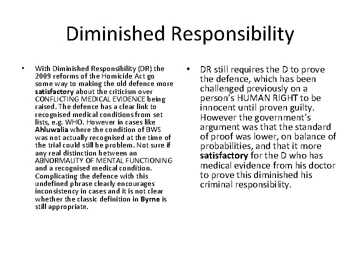 Diminished Responsibility • With Diminished Responsibility (DR) the 2009 reforms of the Homicide Act