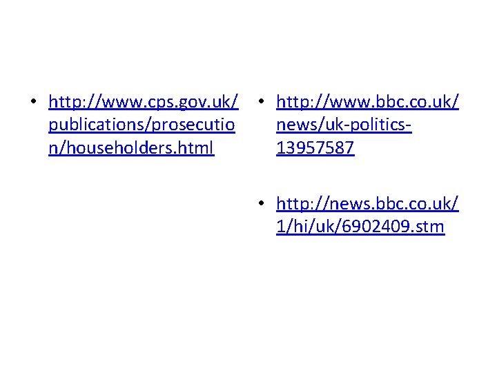  • http: //www. cps. gov. uk/ • http: //www. bbc. co. uk/ publications/prosecutio