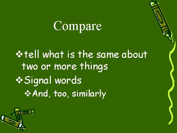Compare vtell what is the same about two or more things v. Signal words