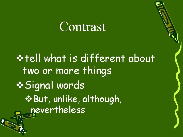 Contrast vtell what is different about two or more things v. Signal words v.