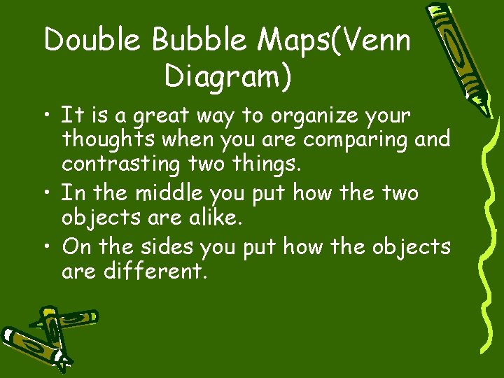 Double Bubble Maps(Venn Diagram) • It is a great way to organize your thoughts