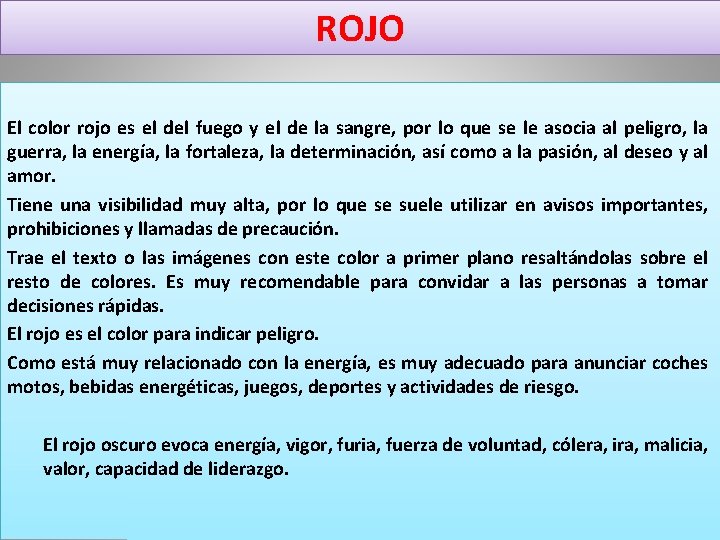 ROJO El color rojo es el del fuego y el de la sangre, por