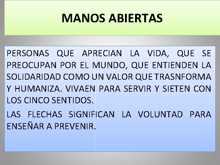 MANOS ABIERTAS PERSONAS QUE APRECIAN LA VIDA, QUE SE PREOCUPAN POR EL MUNDO, QUE