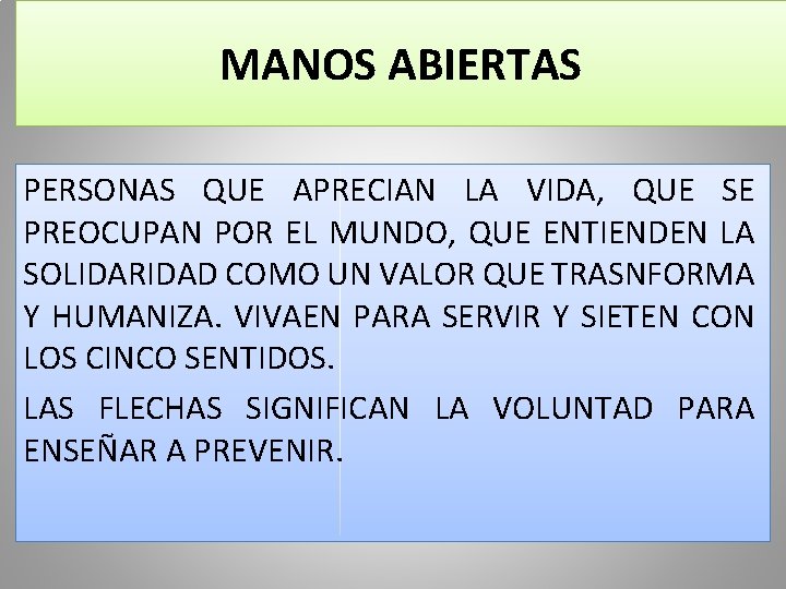 MANOS ABIERTAS PERSONAS QUE APRECIAN LA VIDA, QUE SE PREOCUPAN POR EL MUNDO, QUE