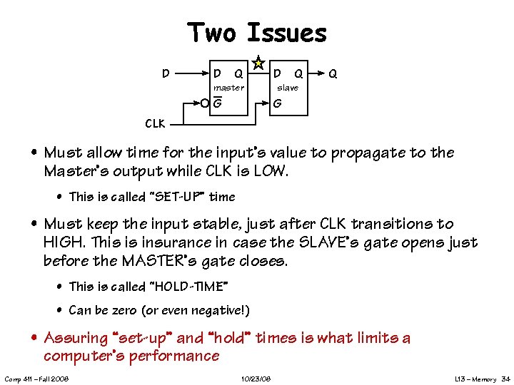 Two Issues D D Q master G D Q Q slave G CLK •