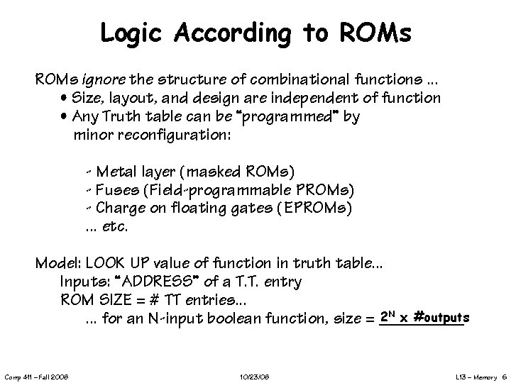 Logic According to ROMs ignore the structure of combinational functions. . . • Size,