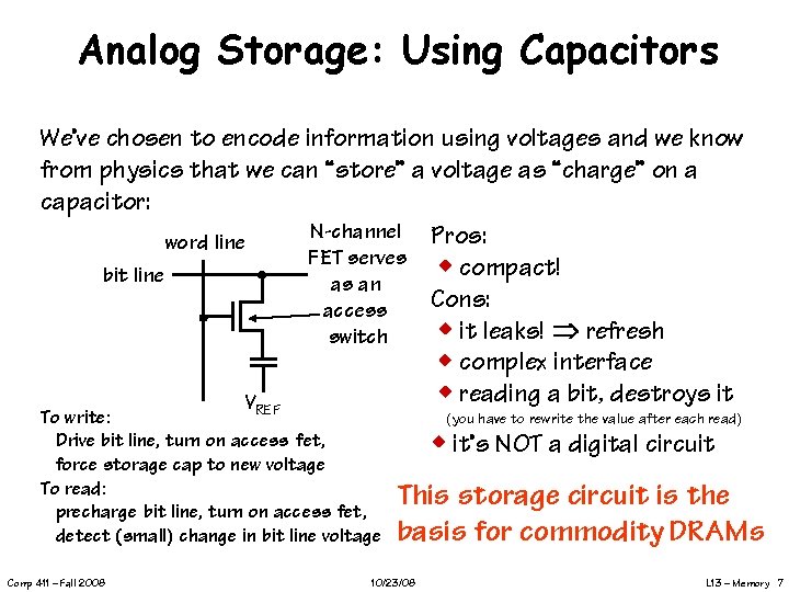 Analog Storage: Using Capacitors We’ve chosen to encode information using voltages and we know