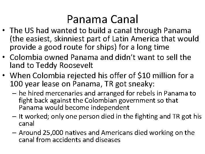 Panama Canal • The US had wanted to build a canal through Panama (the