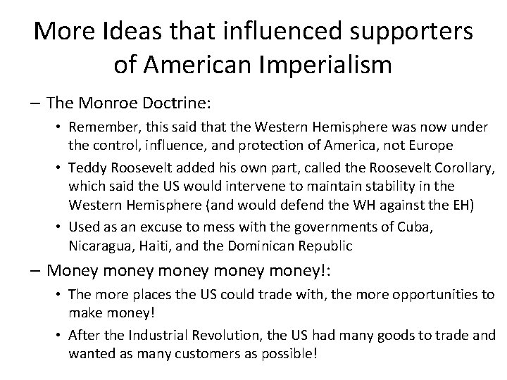 More Ideas that influenced supporters of American Imperialism – The Monroe Doctrine: • Remember,