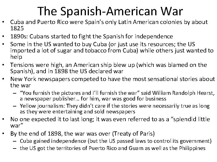 The Spanish-American War • Cuba and Puerto Rico were Spain’s only Latin American colonies