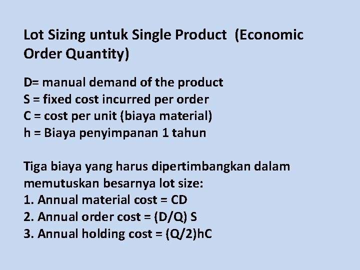 Lot Sizing untuk Single Product (Economic Order Quantity) D= manual demand of the product