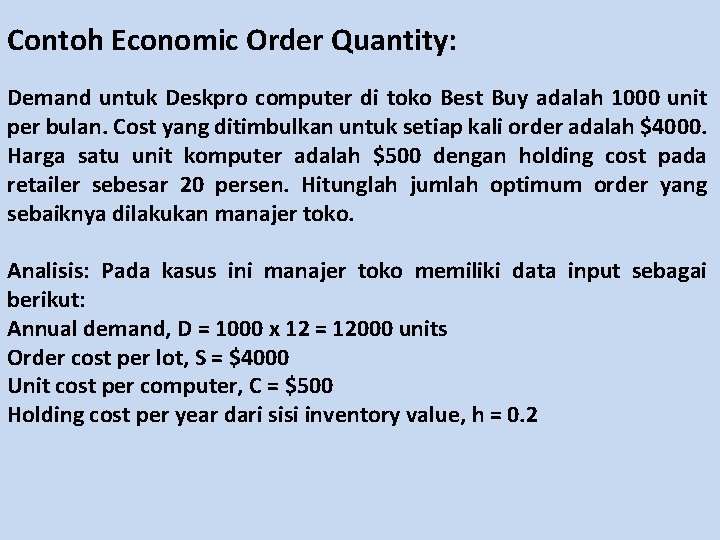 Contoh Economic Order Quantity: Demand untuk Deskpro computer di toko Best Buy adalah 1000