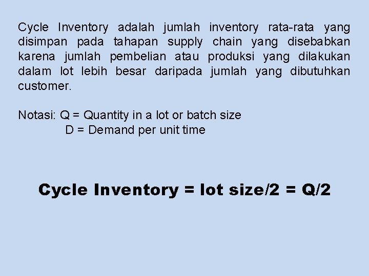 Cycle Inventory adalah jumlah disimpan pada tahapan supply karena jumlah pembelian atau dalam lot