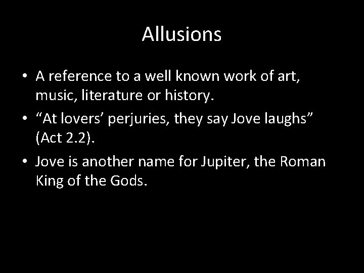 Allusions • A reference to a well known work of art, music, literature or