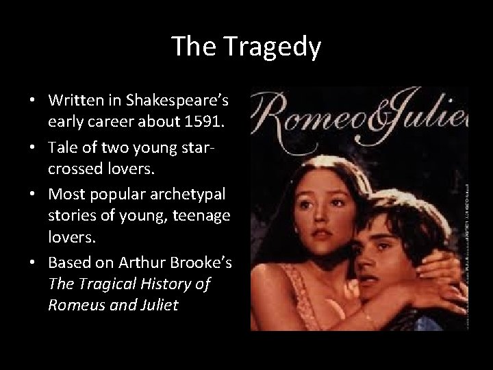 The Tragedy • Written in Shakespeare’s early career about 1591. • Tale of two