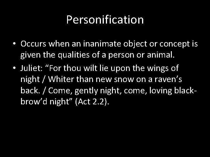 Personification • Occurs when an inanimate object or concept is given the qualities of