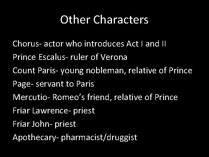 Other Characters Chorus- actor who introduces Act I and II Prince Escalus- ruler of