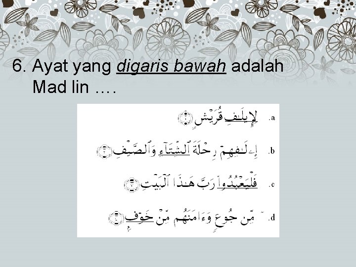 6. Ayat yang digaris bawah adalah Mad lin …. 