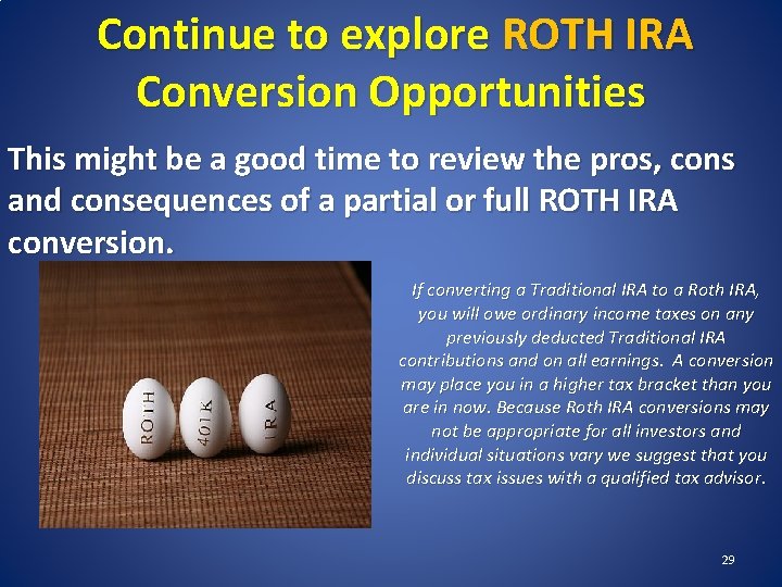 Continue to explore ROTH IRA Conversion Opportunities This might be a good time to