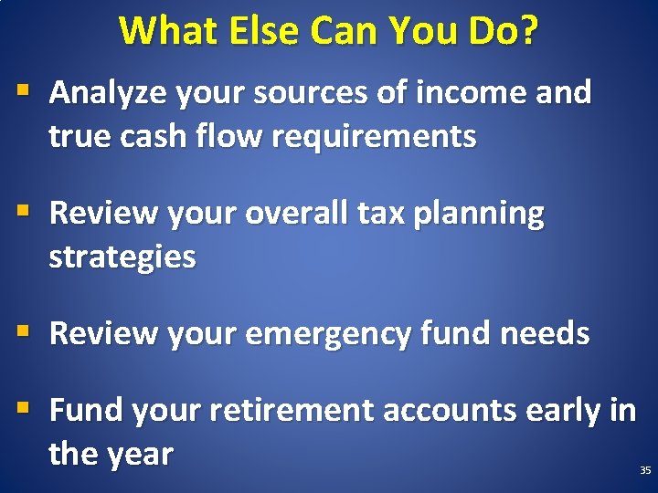 What Else Can You Do? § Analyze your sources of income and true cash