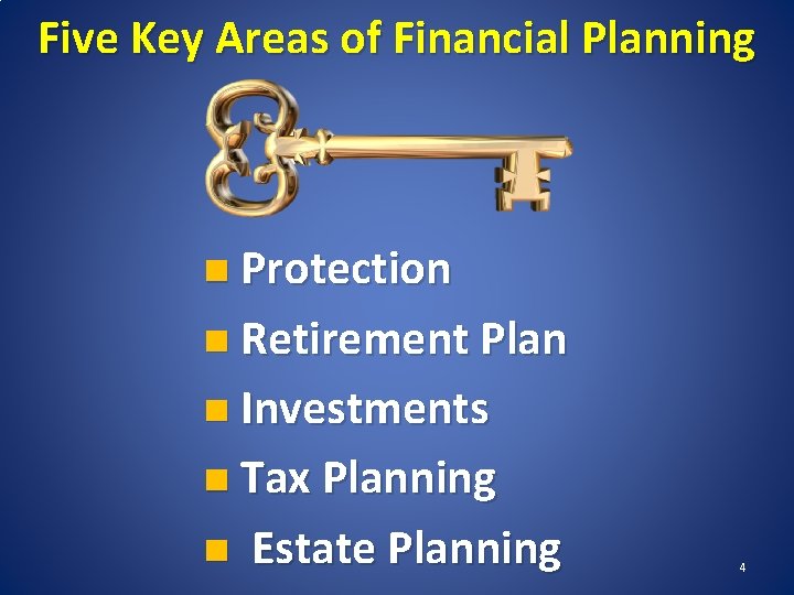 Five Key Areas of Financial Planning n Protection n Retirement Plan n Investments n