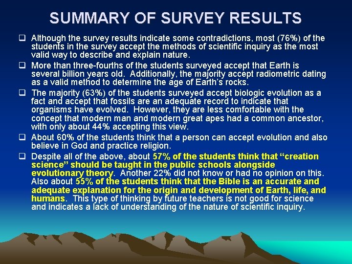 SUMMARY OF SURVEY RESULTS q Although the survey results indicate some contradictions, most (76%)