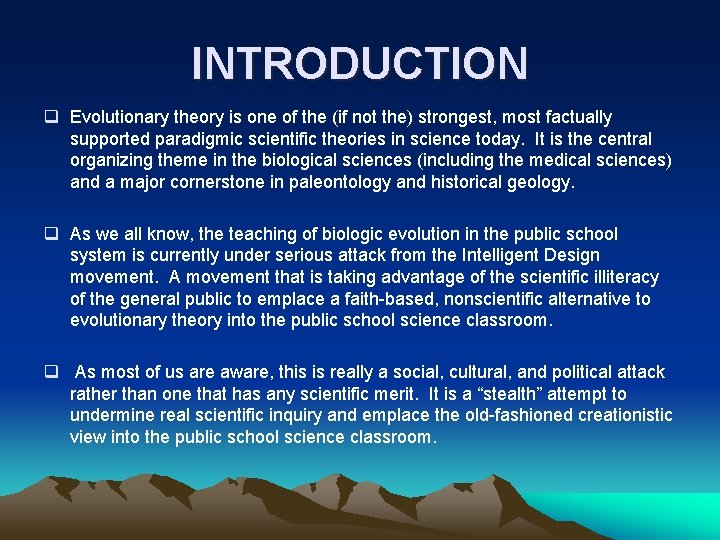 INTRODUCTION q Evolutionary theory is one of the (if not the) strongest, most factually