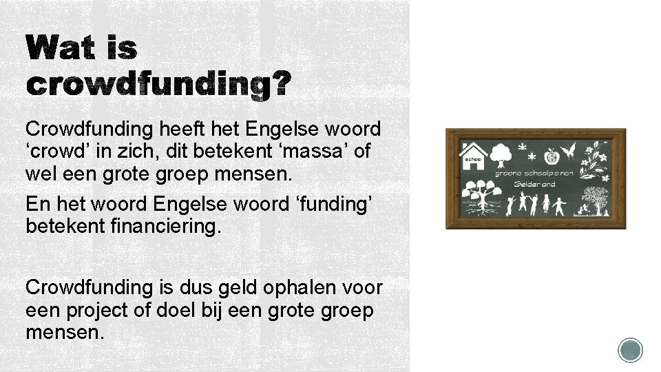 Crowdfunding heeft het Engelse woord ‘crowd’ in zich, dit betekent ‘massa’ of wel een