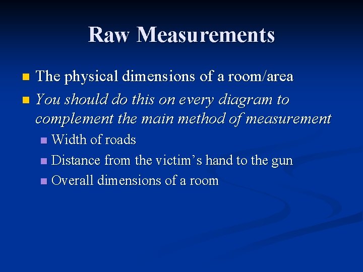 Raw Measurements The physical dimensions of a room/area n You should do this on
