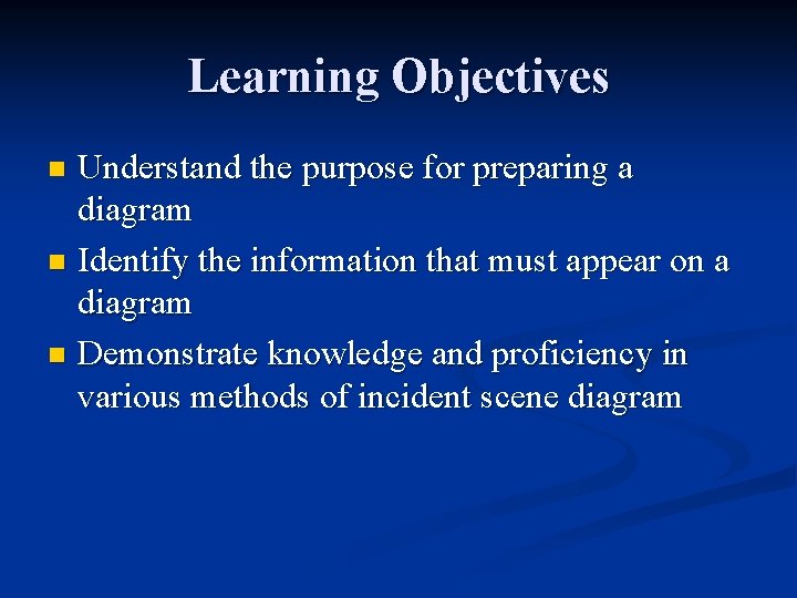 Learning Objectives Understand the purpose for preparing a diagram n Identify the information that