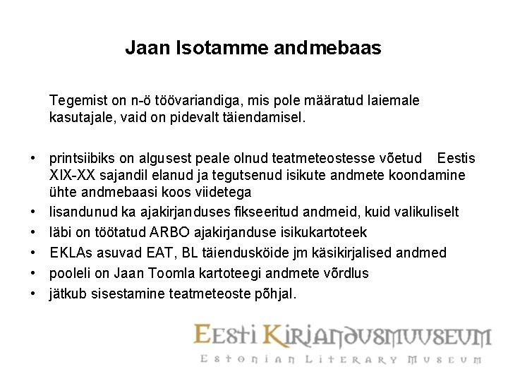 Jaan Isotamme andmebaas Tegemist on n-ö töövariandiga, mis pole määratud laiemale kasutajale, vaid on