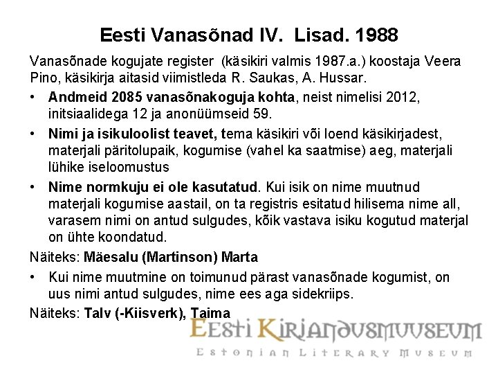 Eesti Vanasõnad IV. Lisad. 1988 Vanasõnade kogujate register (käsikiri valmis 1987. a. ) koostaja