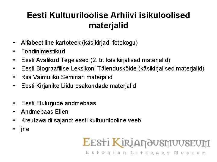 Eesti Kultuuriloolise Arhiivi isikuloolised materjalid • • • Alfabeetiline kartoteek (käsikirjad, fotokogu) Fondinimestikud Eesti