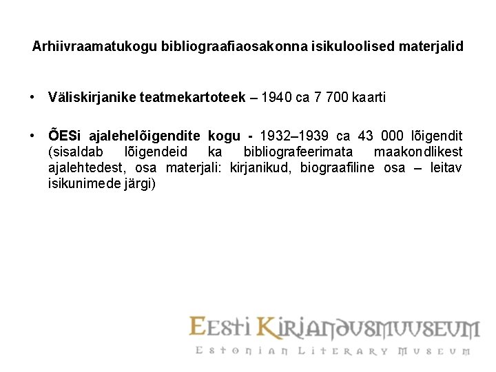 Arhiivraamatukogu bibliograafiaosakonna isikuloolised materjalid • Väliskirjanike teatmekartoteek – 1940 ca 7 700 kaarti •