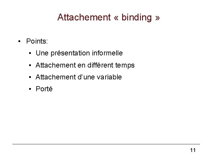 Attachement « binding » • Points: • Une présentation informelle • Attachement en différent