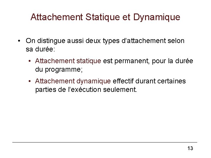Attachement Statique et Dynamique • On distingue aussi deux types d’attachement selon sa durée: