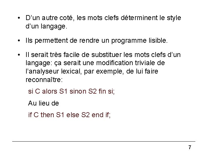  • D’un autre coté, les mots clefs déterminent le style d’un langage. •