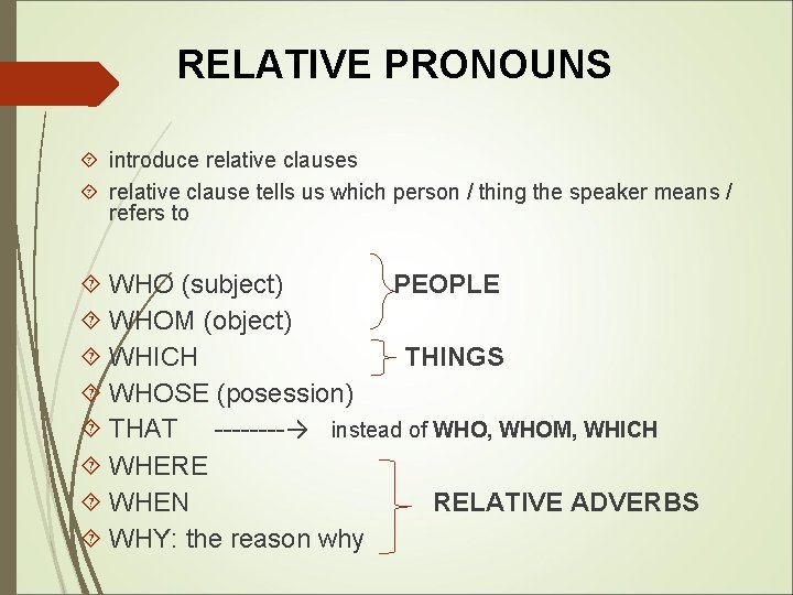 RELATIVE PRONOUNS introduce relative clauses relative clause tells us which person / thing the