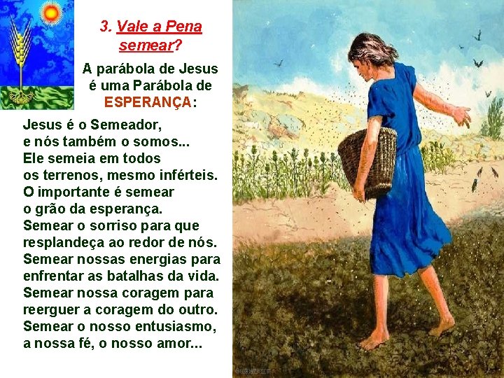 3. Vale a Pena semear? A parábola de Jesus é uma Parábola de ESPERANÇA: