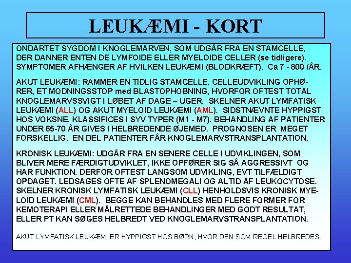 LEUKÆMI - KORT ONDARTET SYGDOM I KNOGLEMARVEN, SOM UDGÅR FRA EN STAMCELLE, DER DANNER