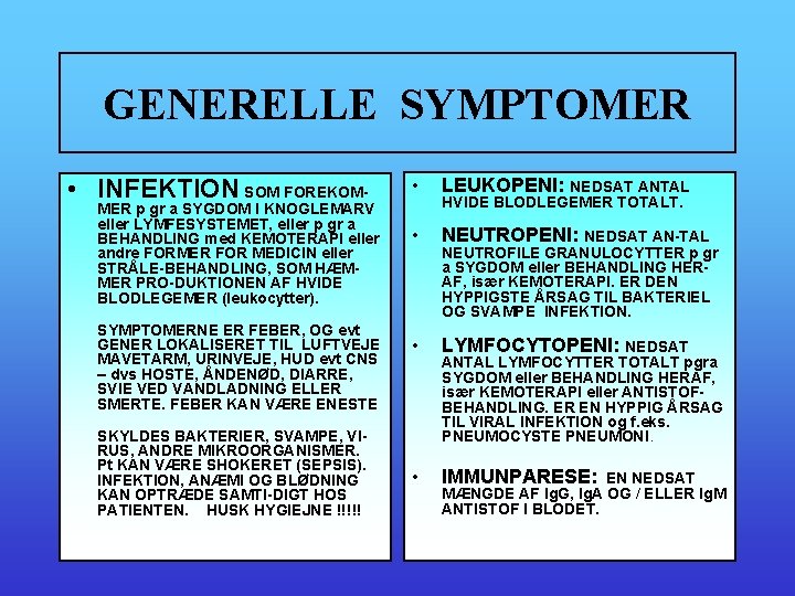 GENERELLE SYMPTOMER • INFEKTION SOM FOREKOM- MER p gr a SYGDOM I KNOGLEMARV eller